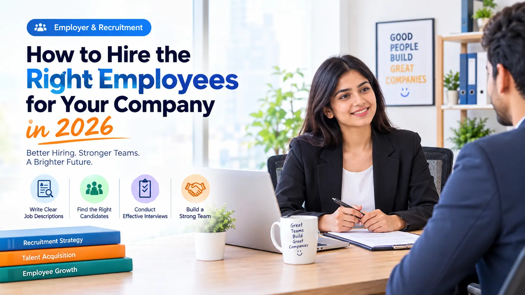 How to Hire the Right Employees for Your Company in 2026